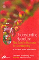Understanding Hydrolats: The Specific Hydrosols for Aromatherapy : A Guide for Health Professionals-9780443073168