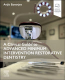 A Clinical Guide to Advanced Minimum Intervention Restorative Dentistry-9780443109713