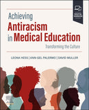 Achieving Antiracism in Medical Education : Transforming the Culture-9780443112911