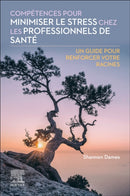 Competences pour minimiser le stress chez les professionnels de sante : Un guide pour renforcer votre racines-9780443121036