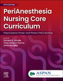 PeriAnesthesia Nursing Core Curriculum : Preprocedure, Phase I and Phase II PACU Nursing-9780443127588