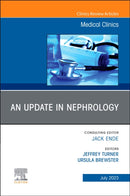 An Update in Nephrology, An Issue of Medical Clinics of North America : Volume 107-4-9780443129834
