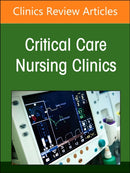 Neonatal Nursing: Clinical Concepts and Practice Implications, Part 1, An Issue of Critical Care Nursing Clinics of North America : Volume 36-1-9780443131219