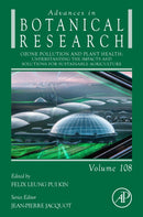 Ozone Pollution and Plant Health: Understanding the Impacts and Solutions for Sustainable Agriculture : Volume 108-9780443133503