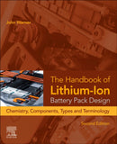 The Handbook of Lithium-Ion Battery Pack Design : Chemistry, Components, Types, and Terminology-9780443138072