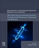 Microbial Electrochemical Systems for Industrial Wastewater Treatment and Research : Developments in Wastewater Treatment Research and Processes-9780443140686
