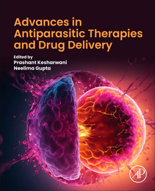 Advances in Antiparasitic Therapies and Drug Delivery-9780443151781