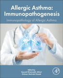 Allergic Asthma Immunopathogenesis : Immunopathology of the Allergic Asthma-9780443155024