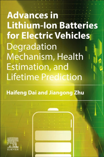Advances in Lithium-Ion Batteries for Electric Vehicles : Degradation Mechanism, Health Estimation, and Lifetime Prediction-9780443155437