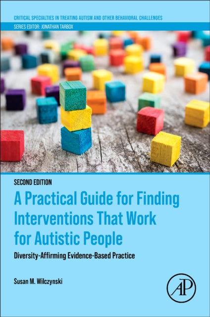 A Practical Guide for Finding Interventions That Work for Autistic People : Diversity-Affirming Evidence-Based Practice-9780443156328