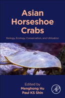Asian Horseshoe Crabs : Biology, Ecology, Conservation, and Utilization-9780443156373