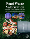 Food Waste Valorization : Emerging Trends, Techno-economic and Environmental Considerations-9780443159589