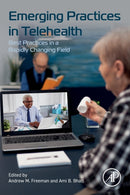 Emerging Practices in Telehealth : Best Practices in a Rapidly Changing Field-9780443159800