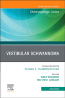 Vestibular Schwannoma, An Issue of Otolaryngologic Clinics of North America : Volume 56-3-9780443183706