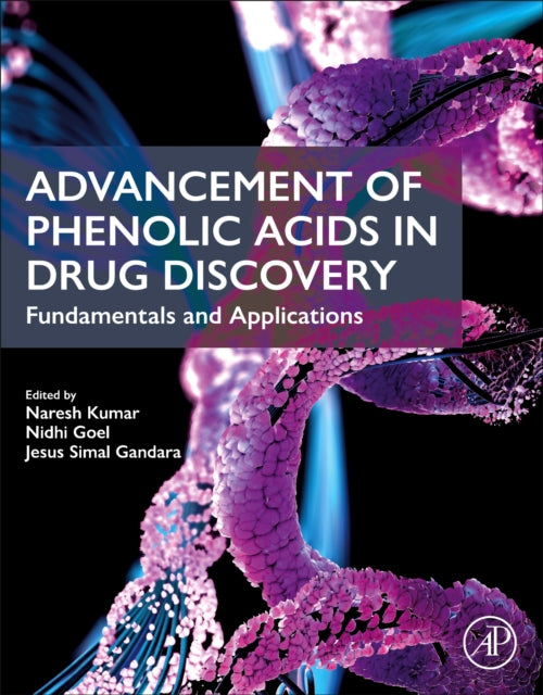 Advancement of Phenolic Acids in Drug Discovery : Fundamentals and Applications-9780443185380