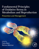 Fundamental Principles of Oxidative Stress in Metabolism and Reproduction : Prevention and Management-9780443188077