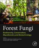 Forest Fungi : Biodiversity, Conservation, Mycoforestry and Biotechnology-9780443188701