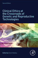 Clinical Ethics at the Crossroads of Genetic and Reproductive Technologies-9780443190452