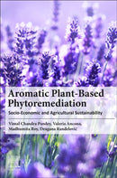 Aromatic Plant-Based Phytoremediation : Socio-Economic and Agricultural Sustainability-9780443190827