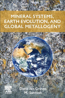 Mineral Systems, Earth Evolution, and Global Metallogeny-9780443216848