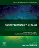 Nanostructured Thin Films : Fundamentals and Multifunctional Applications-9780443216954