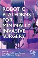 Robotic Platforms for Minimally Invasive Surgery-9780443217333