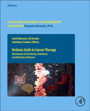 Retinoic Acids in Cancer Therapy : Mechanisms of Sensitivity, Resistance, and Methods of Delivery Volume 23-9780443223051