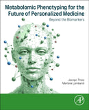 Metabolomic Phenotyping for the Future of Personalized Medicine : Beyond the Biomarkers-9780443236778