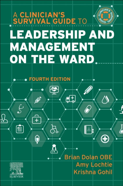 A Clinician's Survival Guide to Leadership and Management on the Ward-9780443245213