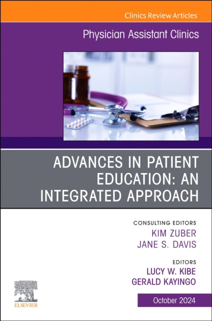 Advances in Patient Education: An Integrated Approach, An Issue of Physician Assistant Clinics : Volume 9-4-9780443246388