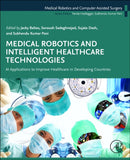 Medical Robotics and Intelligent Healthcare  Technologies : AI Applications to Improve Healthcare in Developing Countries-9780443247668