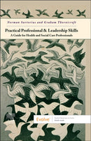 Practical Professional and Leadership Skills: A Guide for Health and Social Care Professionals : A Guide for Health and Social Care Professionals-9780443248771