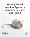 Moving Toward Nonanimal Approaches in Medical Research and Testing-9780443265143