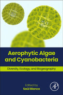 Aerophytic Algae and Cyanobacteria : Diversity, Ecology, and Biogeography-9780443265341