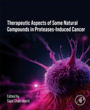 Therapeutics of Natural and Synthetic Compounds in Protease-Induced Cancer-9780443266355