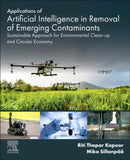 Applications of Artificial Intelligence in Removal of Emerging Contaminants : Sustainable Approach for Environmental Clean-up and Circular Economy-9780443267796