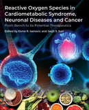 Reactive Oxygen Species in Cardiometabolic Syndrome, Neuronal Diseases and Cancer : From Bench to its Potential Therapeutics-9780443273339