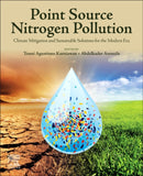 Point Source Nitrogen Pollution : Climate Mitigation and Sustainable Solutions for the Modern Era-9780443273520