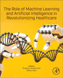 The Role of Machine Learning and Artificial Intelligence in Revolutionizing Healthcare