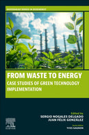 From Waste to Energy : Case Studies of Green Technology Implementation-9780443276460