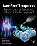 Nanofiber Therapeutics : Revolutionizing Cancer and Inflammation Management-9780443277450