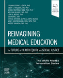 Reimagining Medical Education: The Future of Health Equity and Social Justice-9780443286711