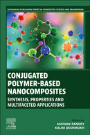 Conjugated Polymer-Based Nanocomposites : Synthesis, Properties and Multifaceted Applications-9780443290114