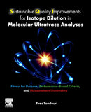 Sustainable Quality Improvements for Isotope Dilution in Molecular Ultratrace Analyses : Fitness for Purpose, Performance-Based Criteria, and Measurement Uncertainty-9780443290343