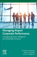 Managing Airport Corporate Performance : Leveraging Business Intelligence and Sustainable Transition-9780443291098
