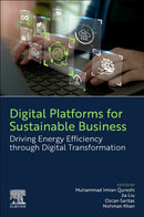 Digital Platforms for Sustainable Business : Driving Energy Efficiency through Digital Transformation-9780443292934