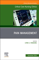 Pain Management, An Issue of Critical Care Nursing Clinics of North America : Volume 36-4-9780443293528