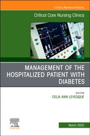 Management of the Hospitalized Patient with Diabetes, An Issue of Critical Care Nursing Clinics of North America : Volume 37-1-9780443296048