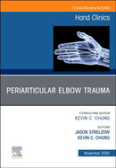 Periarticular Elbow Trauma, An Issue of Hand Clinics : Volume 41-4-9780443297922