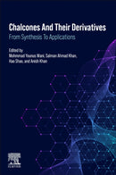 Chalcones and their Derivatives : From Synthesis to Applications-9780443301223